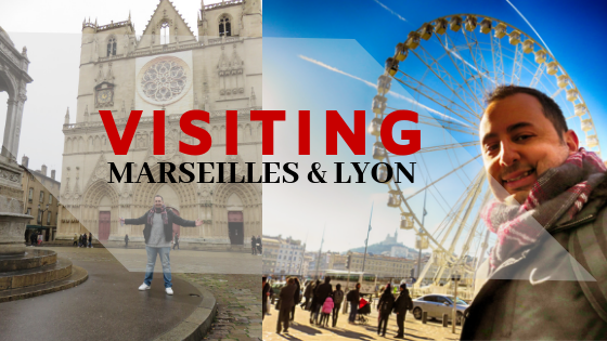 Short Trip to France – Visiting Marseilles & Lyon